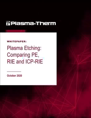 Plasma Etching: Comparing PE, RIE and ICP-RIE